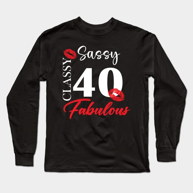 Sassy classy fabulous 40, 40th birth day shirt ideas,40th birthday, 40th birthday shirt ideas for her, 40th birthday shirts Long Sleeve T-Shirt by Choukri Store